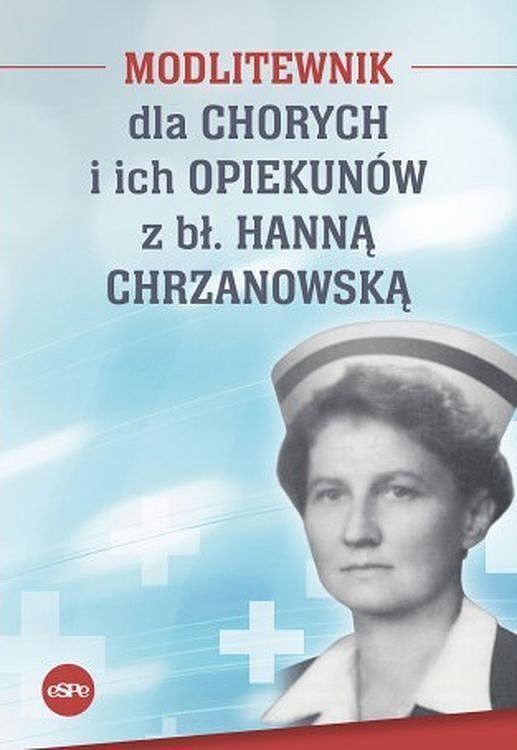 Modlitewnik dla chorych i ich opiekunów z bł. Hanną chrzanowską