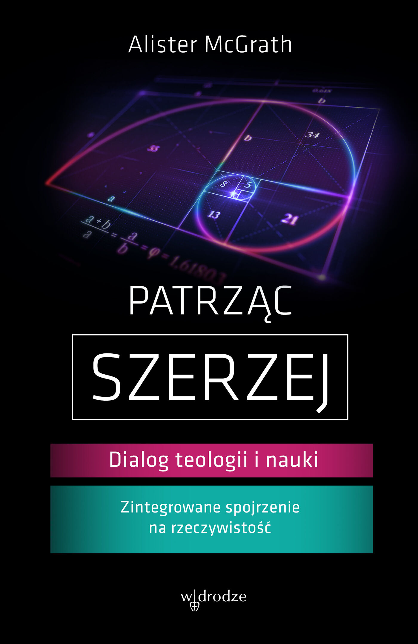 Patrząc szerzej. Dialog teologii i nauki (e-book)