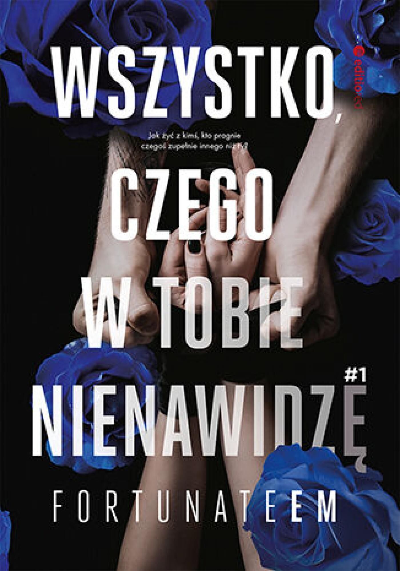 Wszystko, czego w tobie nienawidzę #1 (e-book)