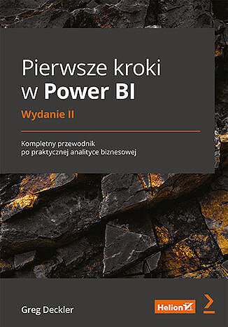 Pierwsze kroki w Power BI. Kompletny przewodnik po praktycznej analityce biznesowej.
