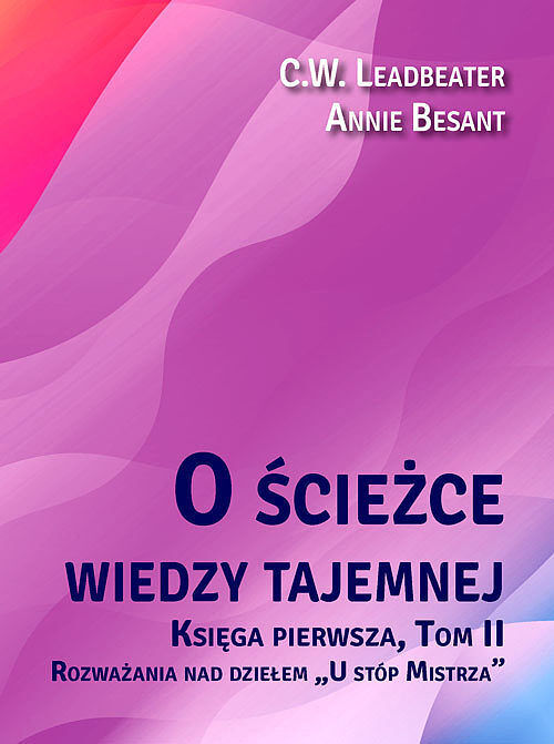 O ścieżce wiedzy tajemnej. Księga 1. Tom 2: Rozważania nad dziełem U stóp Mistrza