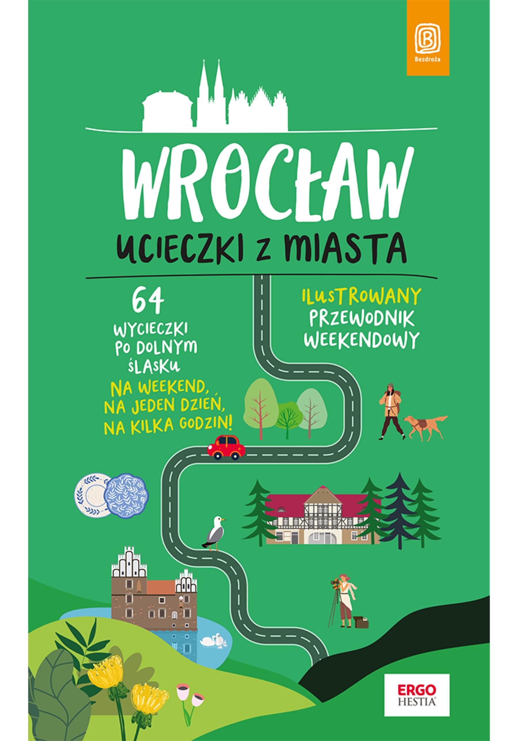 Wrocław. Ucieczki z miasta. Przewodnik weekendowy. Wydanie 1 (e-book)