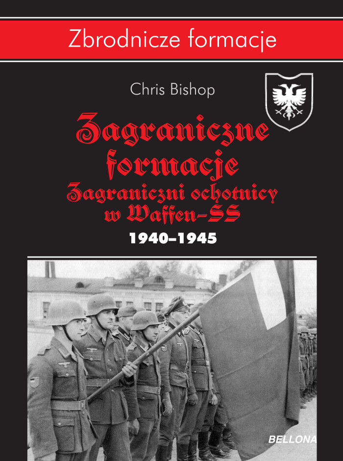 Zagraniczne formacje. Zagraniczni ochotnicy w Waffen-SS w latach 1940–1945