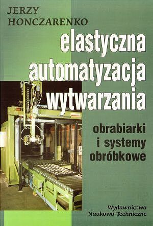 Elastyczna automatyzacja wytwarzania. Obrabiarki i systemy obróbkowe