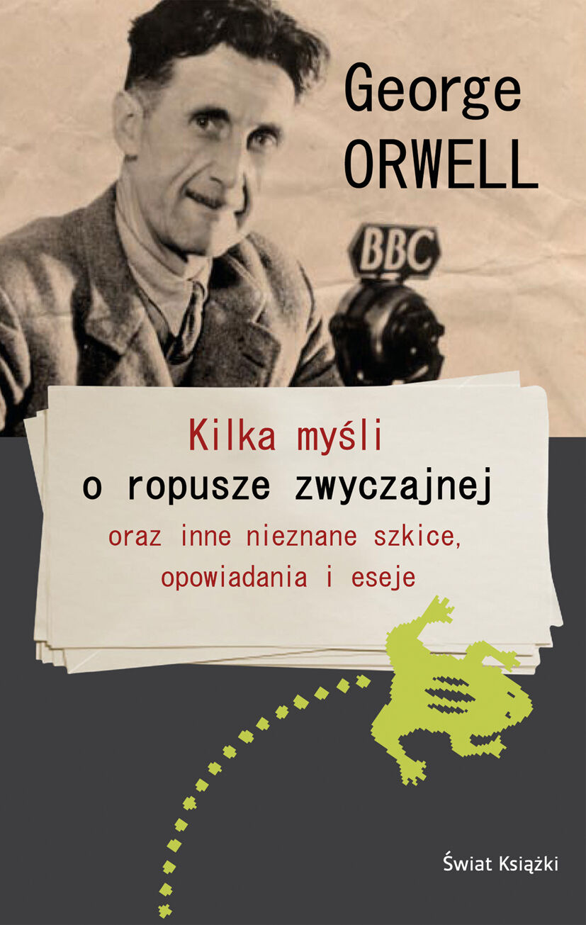 Kilka myśli o ropusze zwyczajnej oraz inne nieznane szkice, eseje i opowiadania