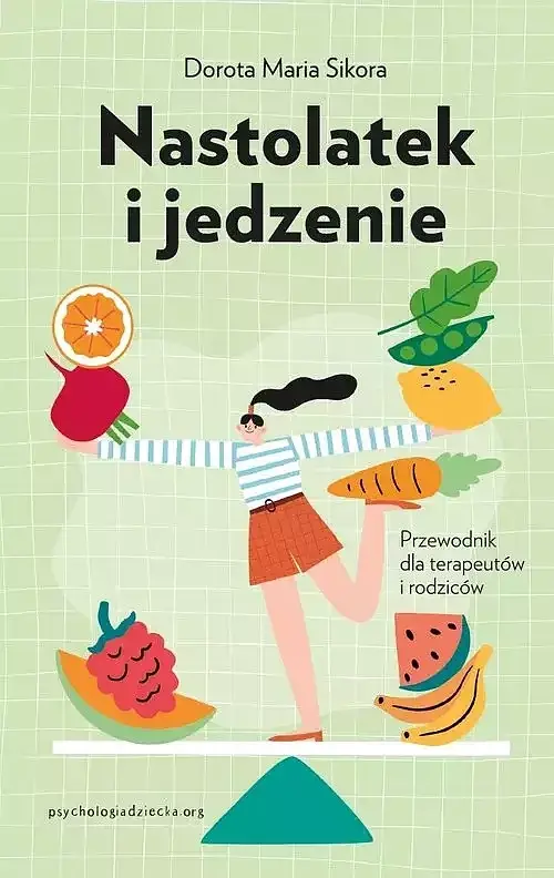 Nastolatek i jedzenie Przewodnik dla rodziców i terapeutów