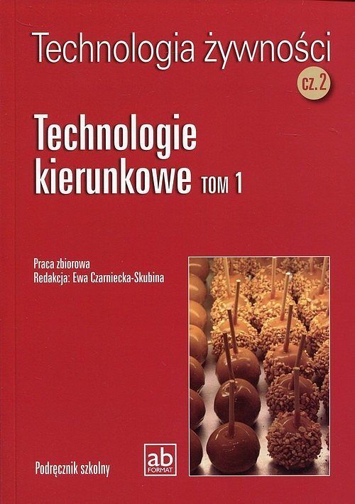 Technologia żywności. Część 2 Technologie kierunkowe. Tom 1