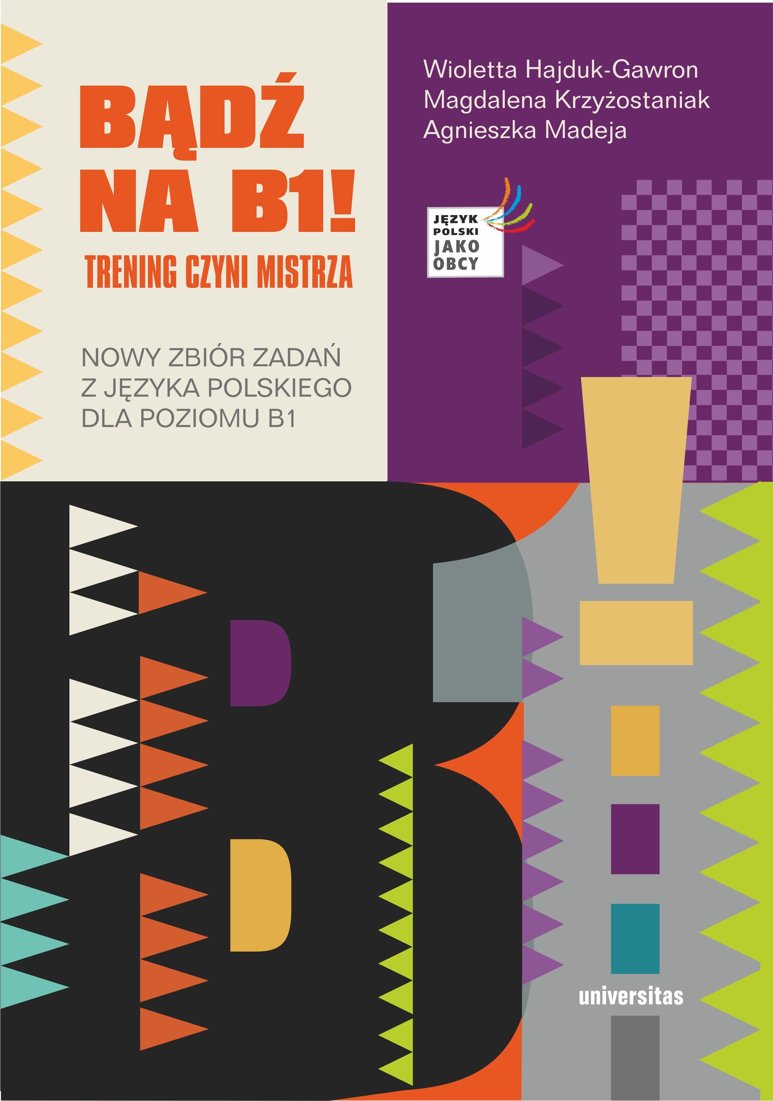 Bądź na B1! Trening czyni mistrza. Nowy zbiór zadań z języka polskiego dla poziomu B1 wyd. 2