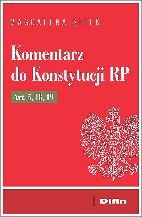 Komentarz do Konstytucji RP art. 5, 18, 19