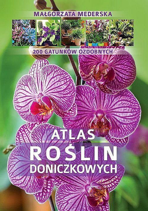 Atlas roślin doniczkowych. 200 gatunków
