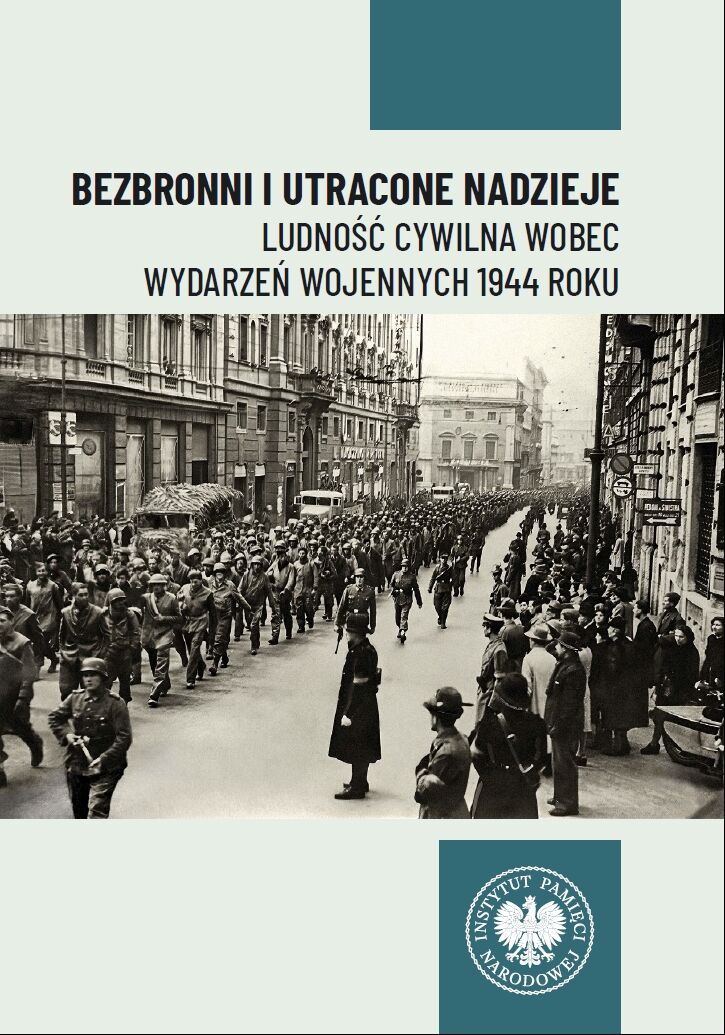 Bezbronni i utracone nadzieje. Ludność cywilna wobec wydarzeń wojennych 1944 roku