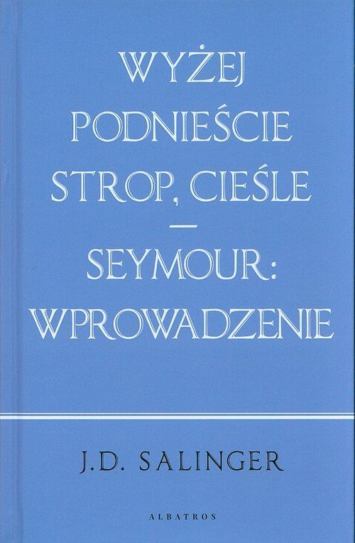 Wyżej podnieście strop, cieśle / Seymour: wprowadzenie