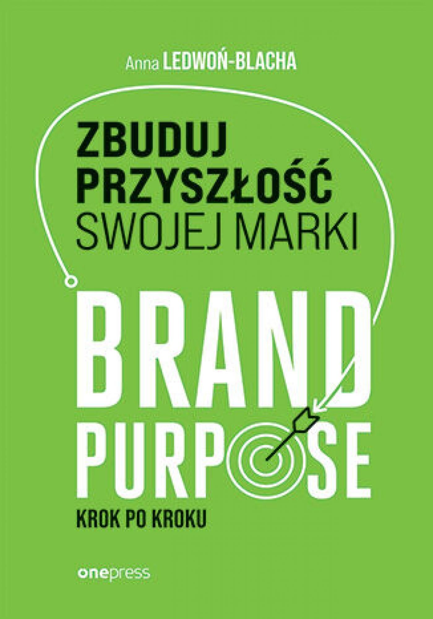 Zbuduj przyszłość swojej marki. Brand purpose krok po kroku (e-book)