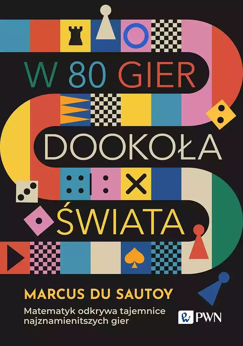 W 80 gier dookoła świata. Matematyk odkrywa tajemnice najznamienitszych gier