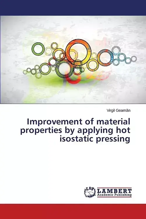 Improvement of material properties by applying hot isostatic pressing