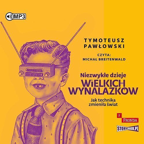 Niezwykłe dzieje wielkich wynalazków (audiobook CD)