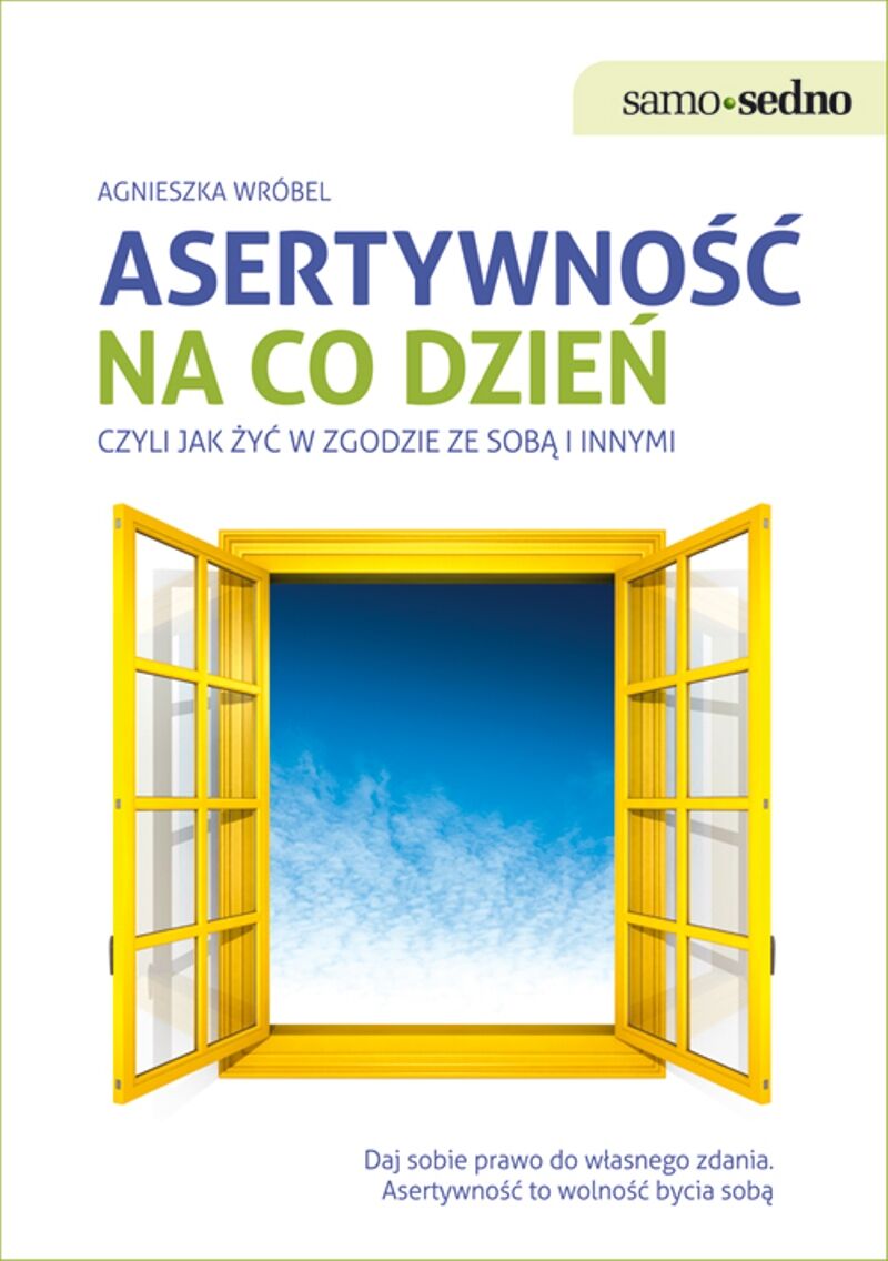 Samo Sedno - Asertywność na co dzień, czyli jak żyć w zgodzie ze sobą i innymi