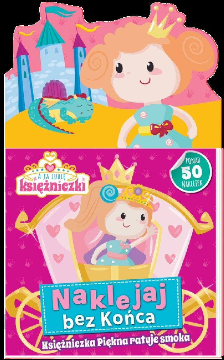 A ja lubię księżniczki. Naklejaj bez końca cz 1 Księżniczka Piękna ratuje smoka