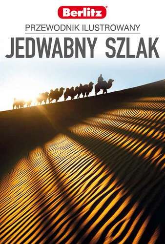 Jedwabny Szlak. Przewodnik ilustrowany