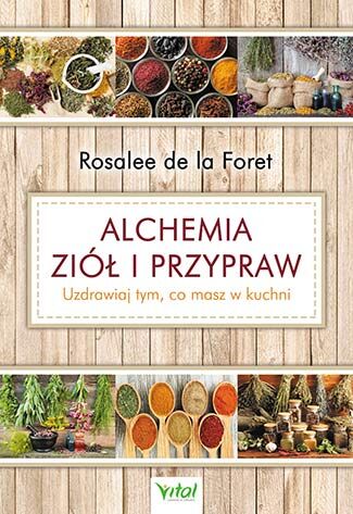 Alchemia ziół i przypraw uzdrawiaj tym co masz w kuchni