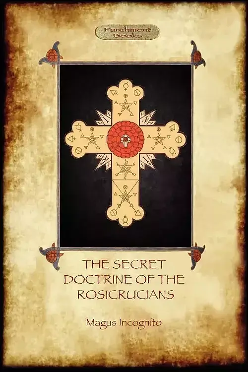 The Secret Doctrine of the Rosicrucians - Illustrated with the Secret Rosicrucian Symbols (Aziloth Books)