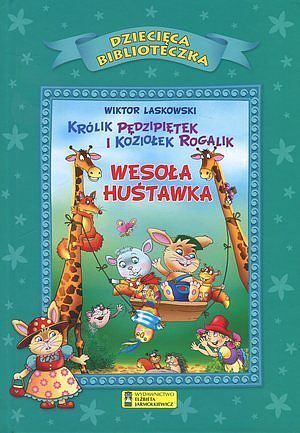 Królik Pędzipiętek i Koziołek Rogalik. Wesoła huśtawka