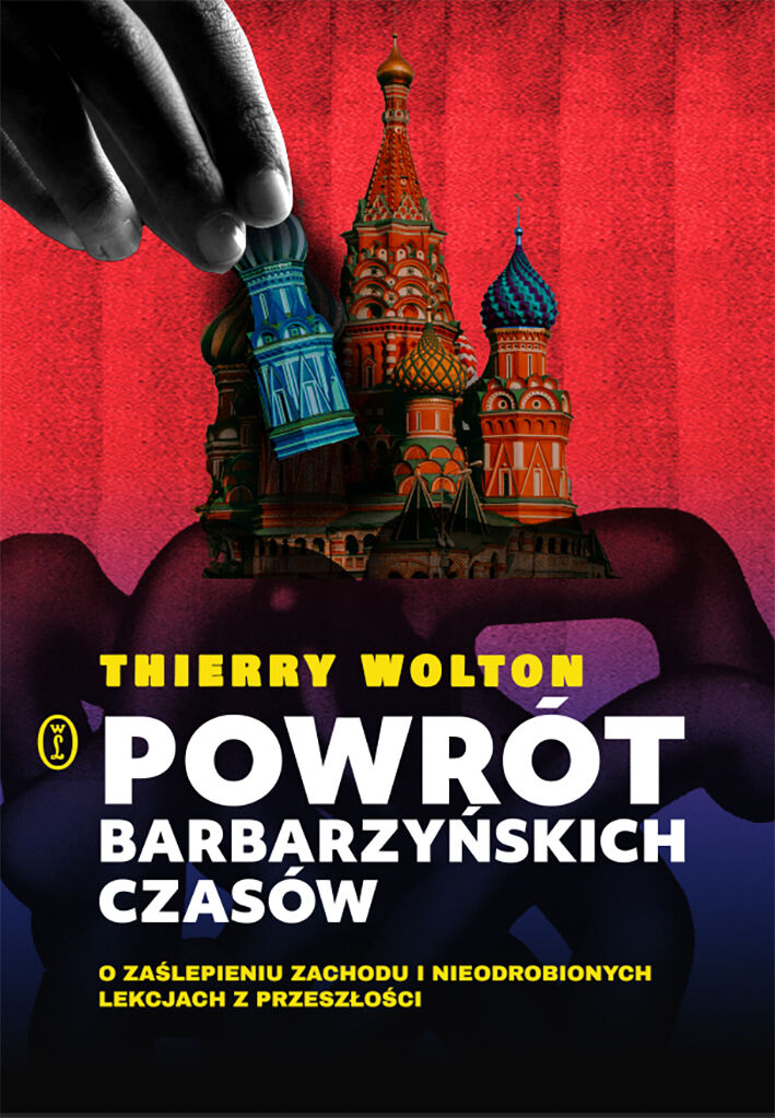 Powrót barbarzyńskich czasów. O zaślepieniu Zachodu i nieodrobionych lekcjach z przeszłości (e-book)