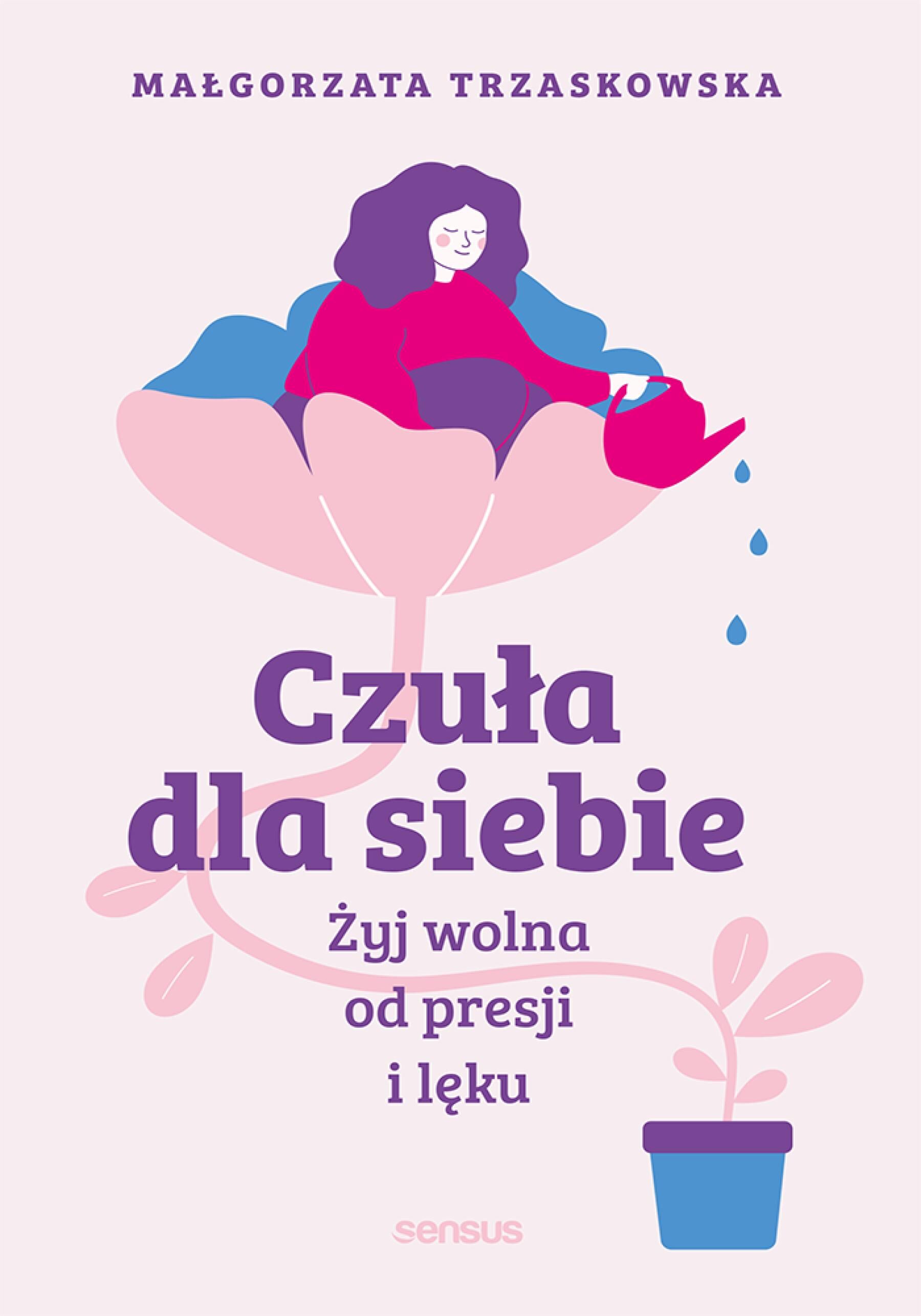 Czuła dla siebie. Żyj wolna od presji i lęku (e-book)