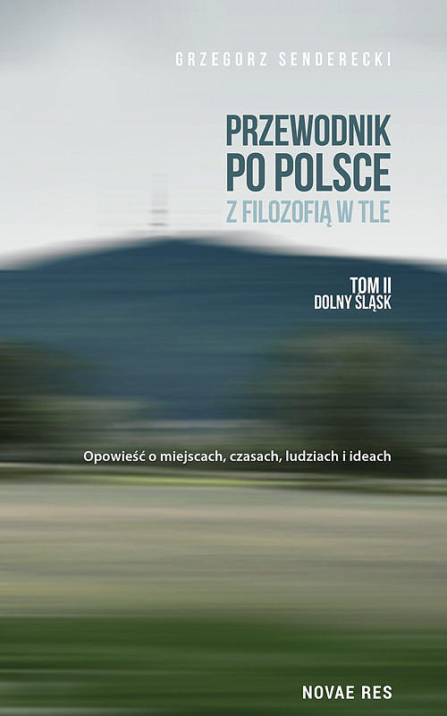 Przewodnik po Polsce z filozofią w tle. Tom II Dolny Śląsk