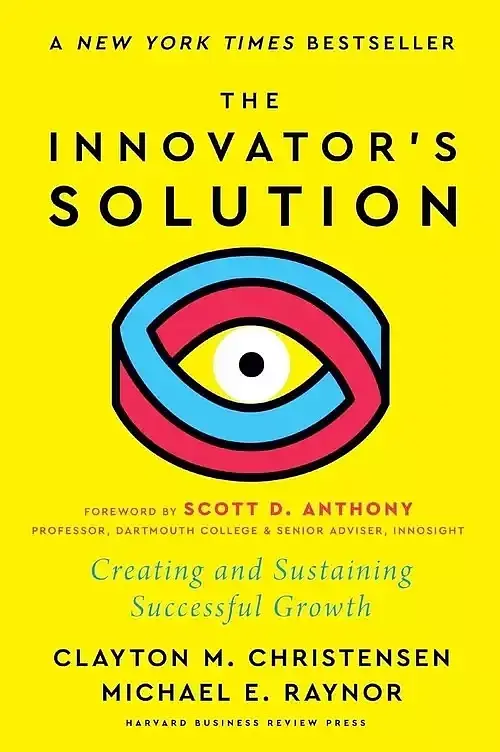 The Innovator's Solution, with a New Foreword