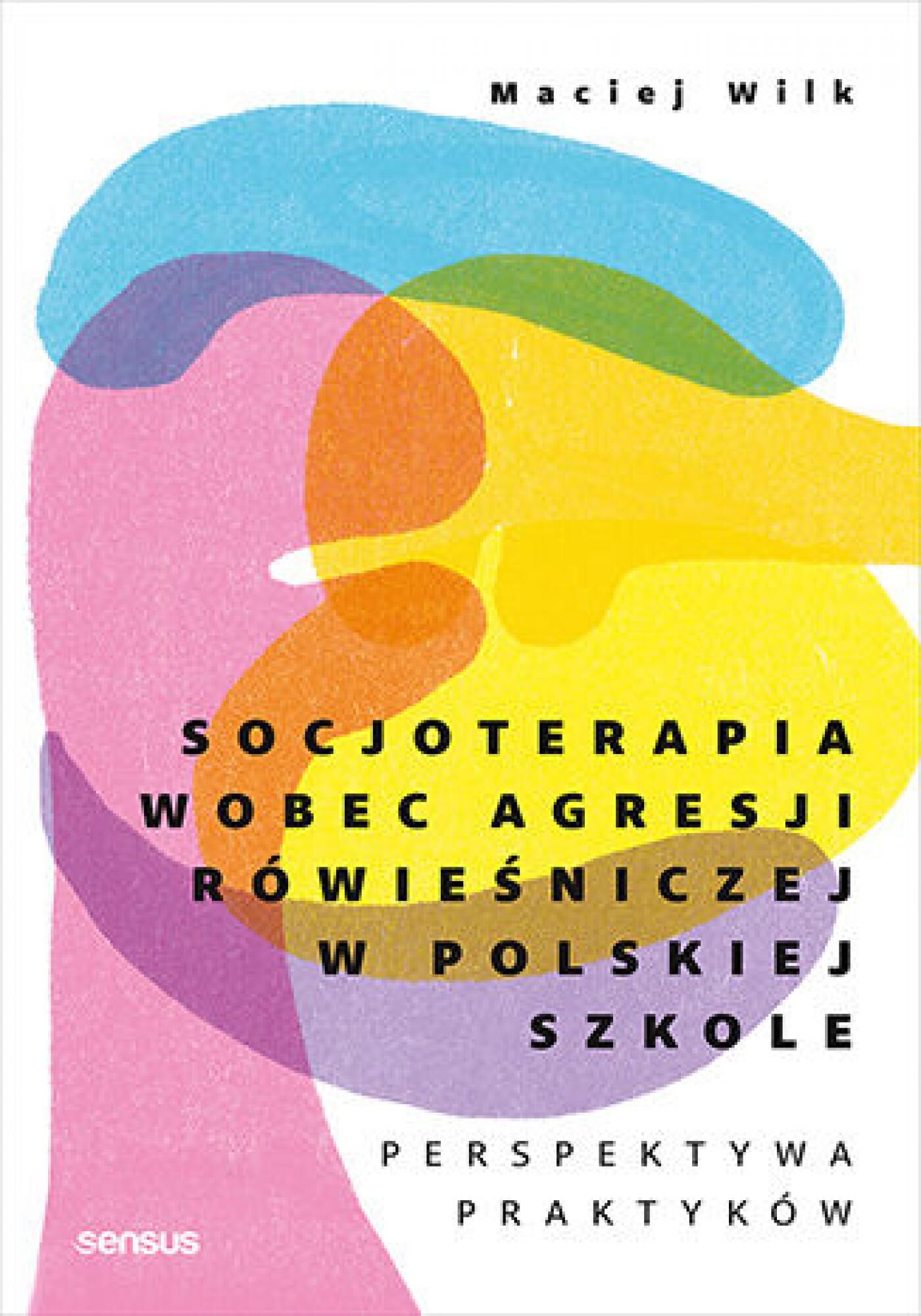 Socjoterapia wobec agresji rówieśniczej w polskiej szkole. Perspektywa praktyków (e-book)