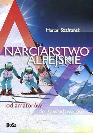Narciarstwo alpejskie. Od amatorów do zawodowców