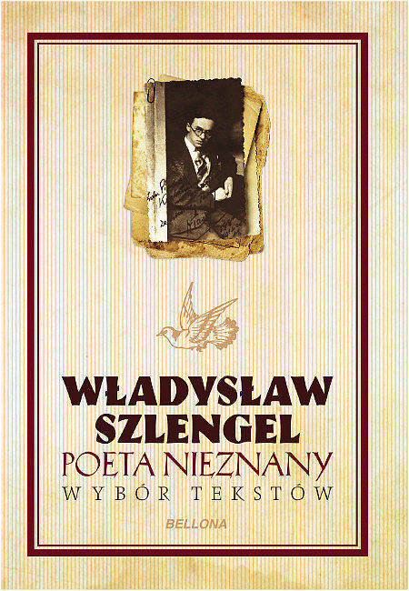Władysław Szlengel. Poeta nieznany. Wybór tekstów