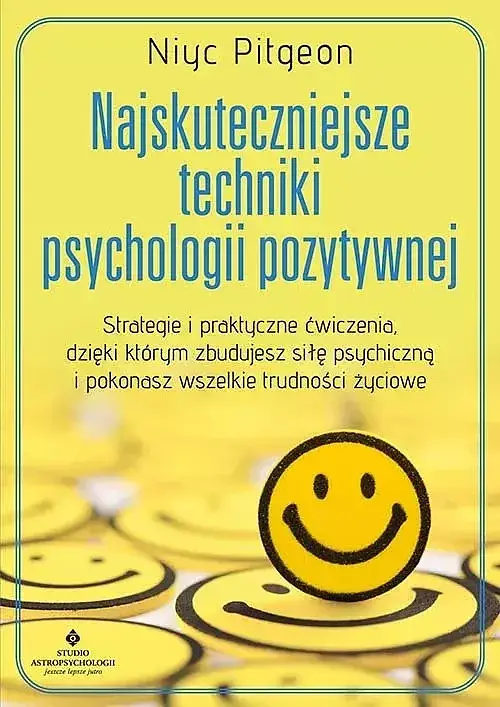 Najskuteczniejsze techniki psychologii pozytywnej