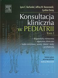 Konsultacja kliniczna w pediatrii. Tom 1
