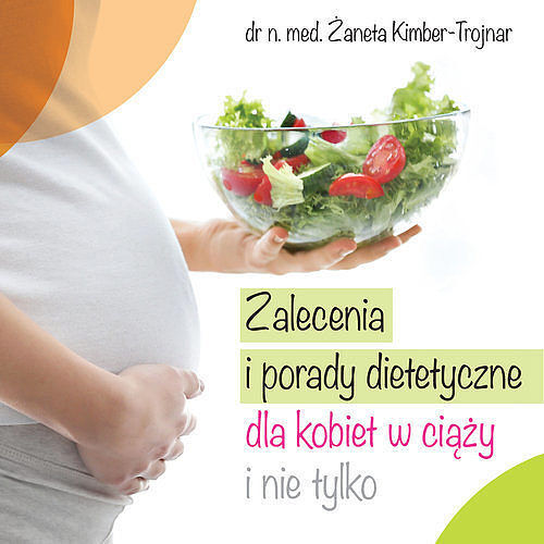 Zalecenia i porady dietetyczne dla kobiet w ciąży i nie tylko