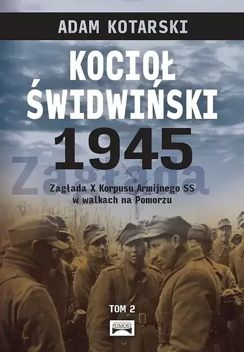 Kocioł świdwiński 1945. Tom 2