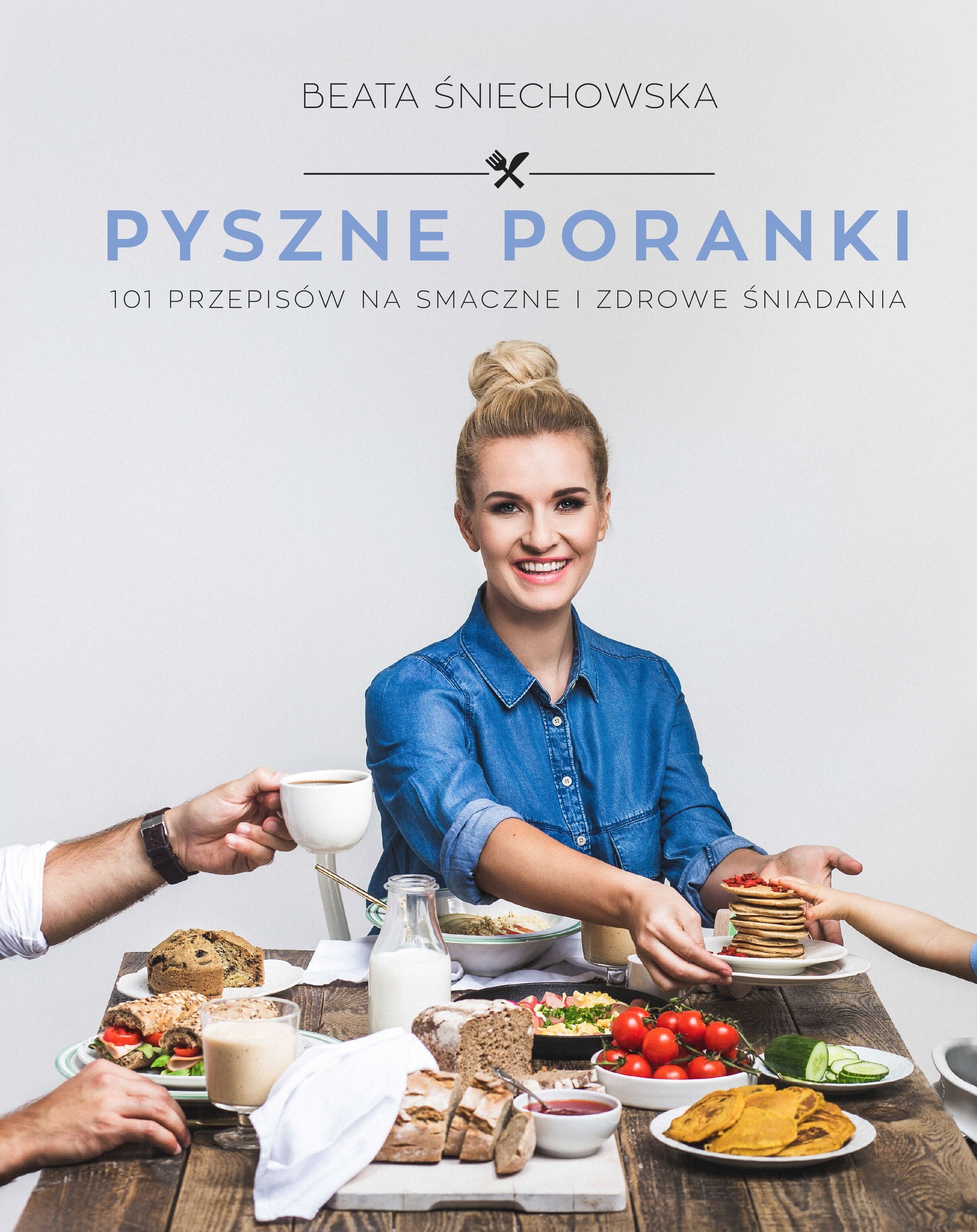 Pyszne poranki. 101 pomysłów na smaczne i zdrowe śniadania