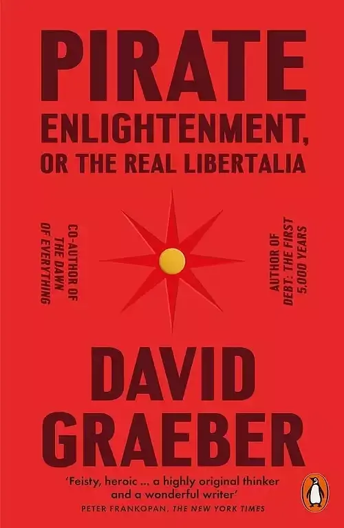 Pirate Enlightenment, or the Real Libertalia