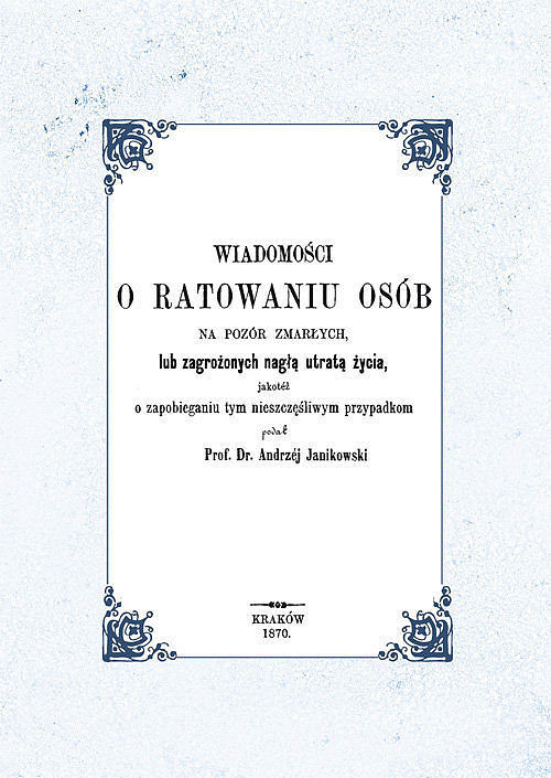 Wiadomości o ratowaniu osób na pozór zmarłych lub zagrożonych nagłą utratą życia, jakotéż o zapobieg