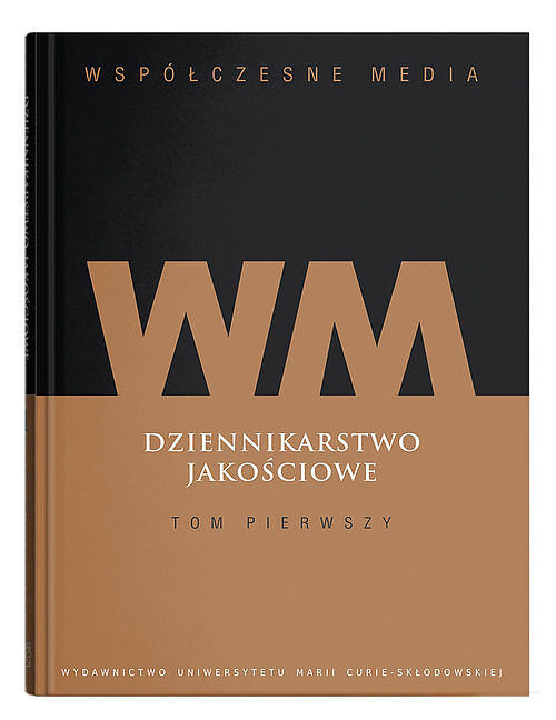 Współczesne media Dziennikarstwo jakościowe. Tom 1