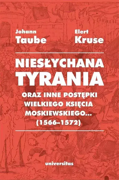 Niesłychana tyrania oraz inne postępki wielkiego księcia moskiewskiego (1566-1572)