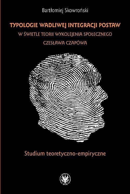 Typologie wadliwej integracji postaw w świetle teorii wykolejenia społecznego Czesława Czapówa