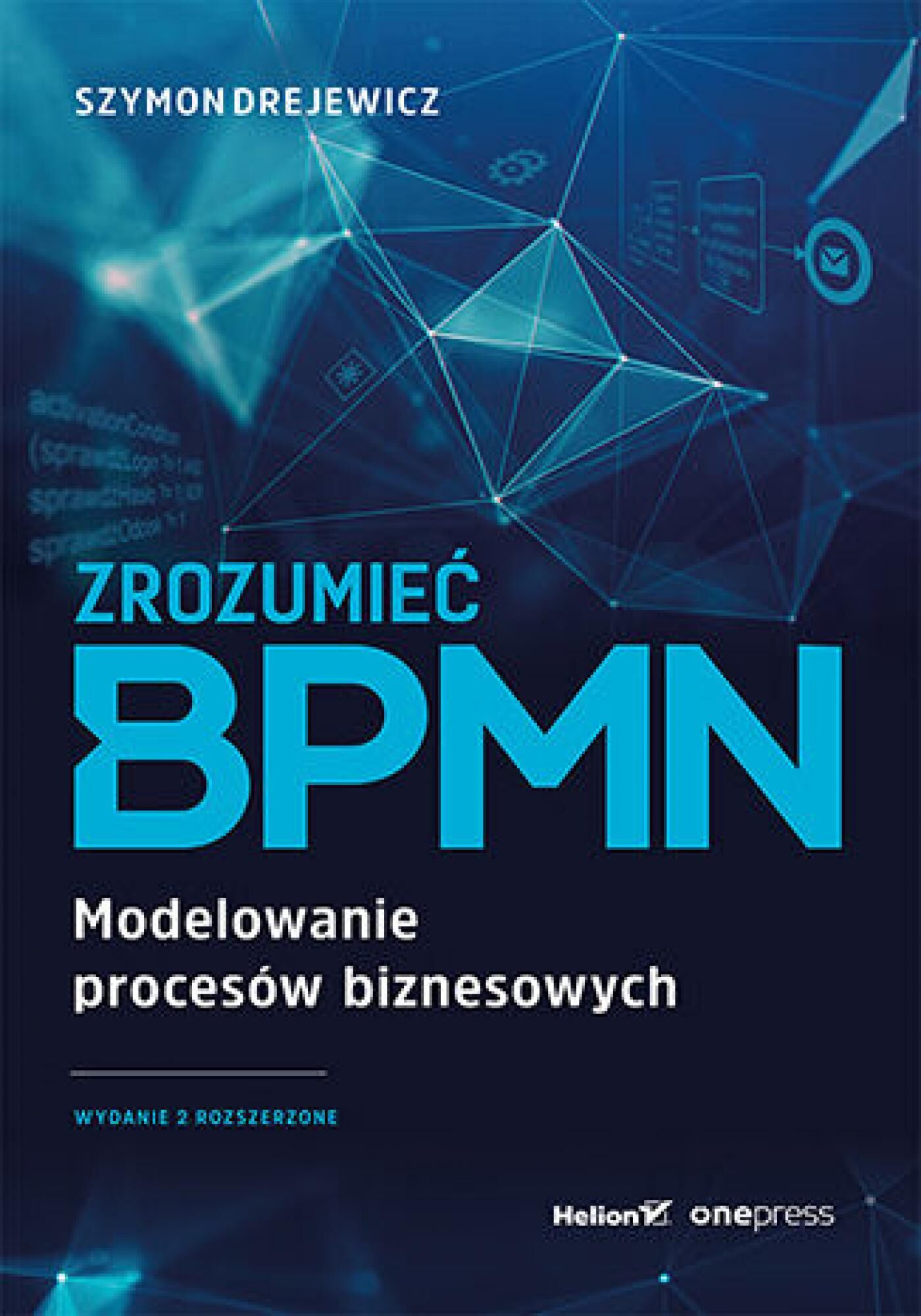 Zrozumieć BPMN. Modelowanie procesów biznesowych. Wydanie 2 rozszerzone (e-book)