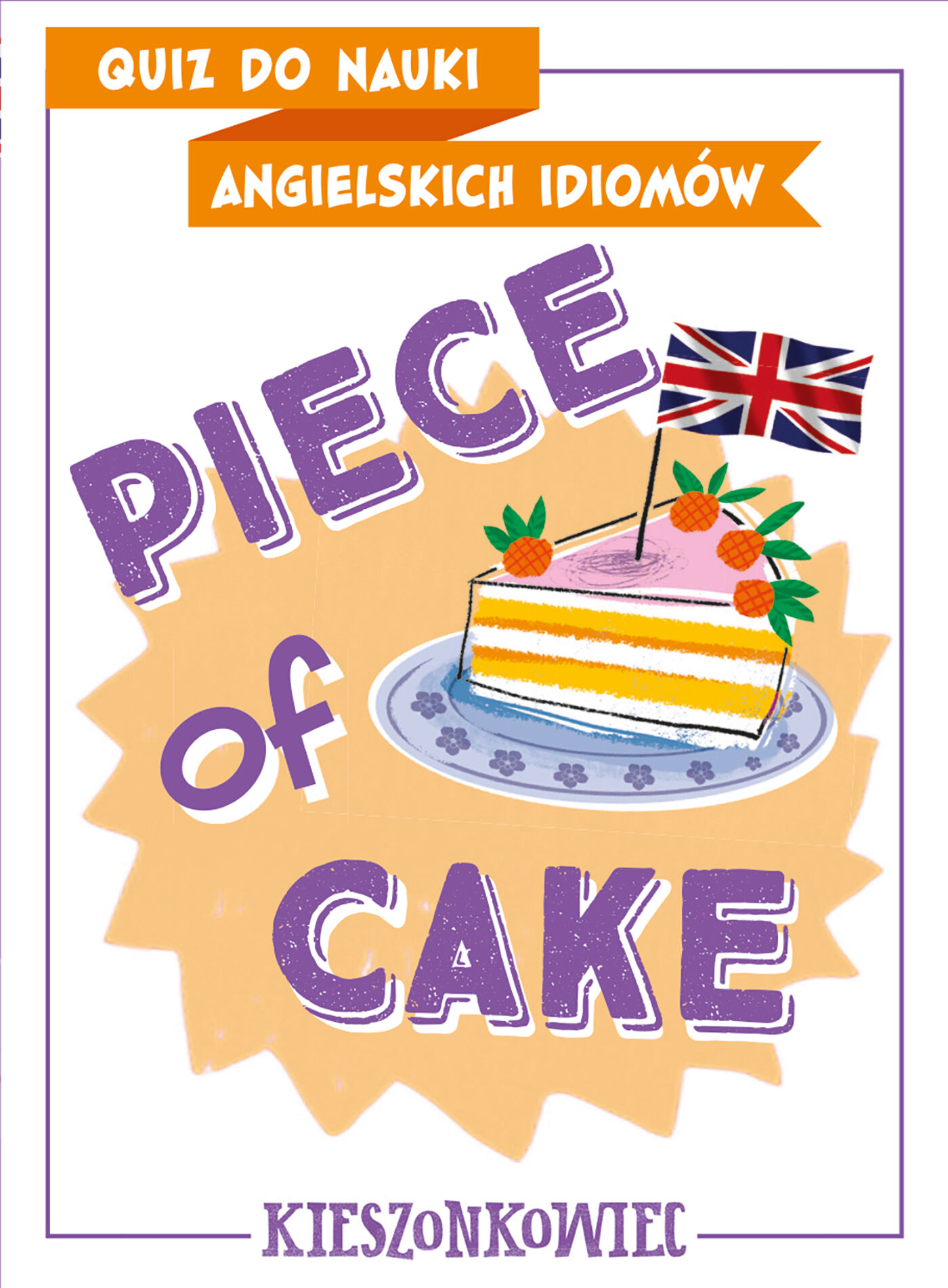 Piece of cake. Quiz do nauki angielskich idiomów. Kieszonkowiec