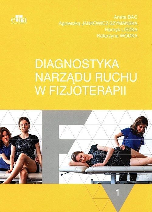 Diagnostyka narządu ruchu w fizjoterapii. Tom 1