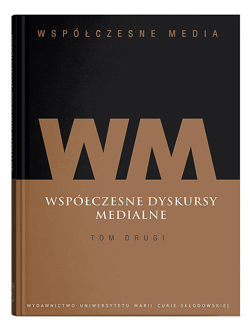 Współczesne media. Tom 2 Współczesne dyskursy medialne