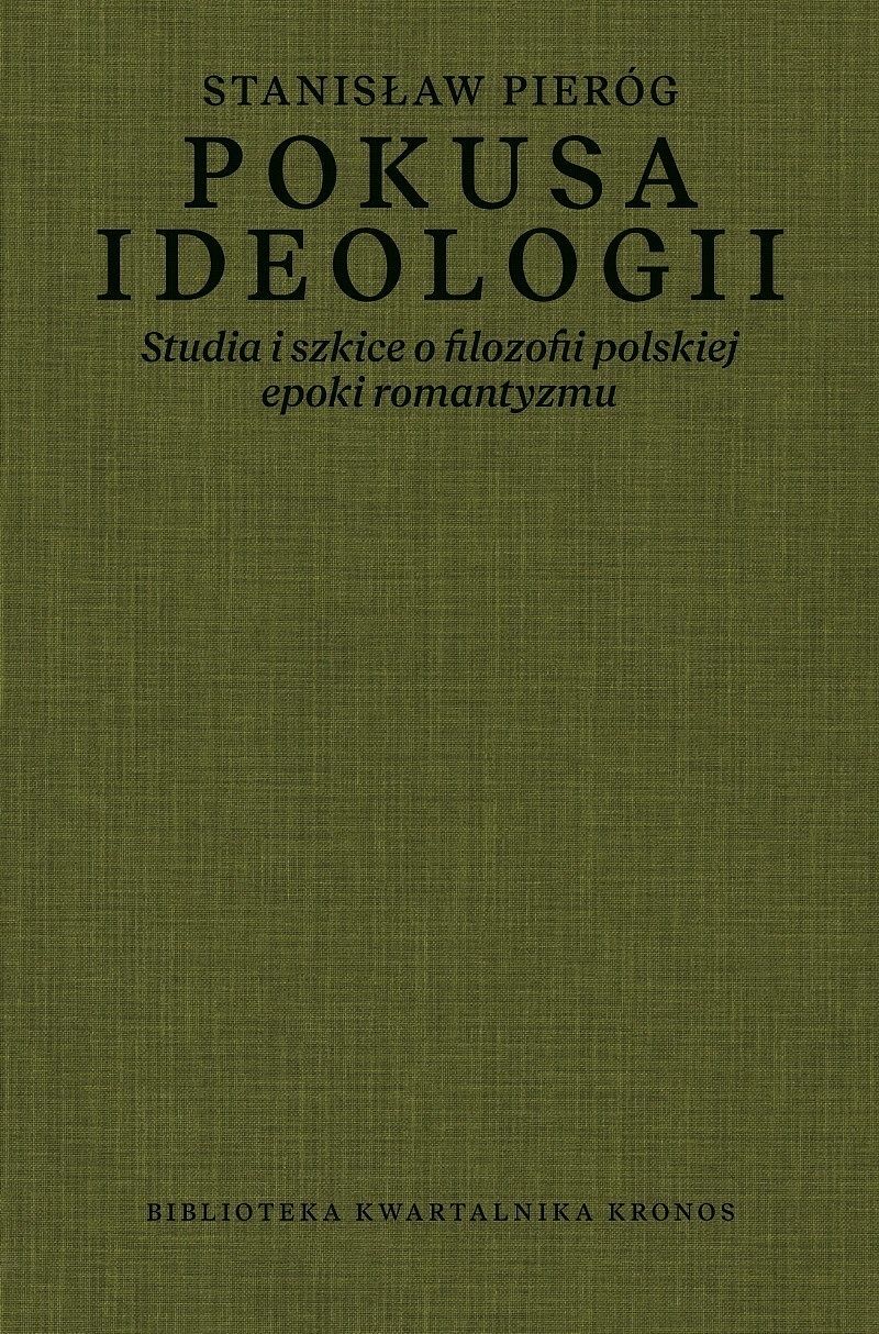 Pokusa ideologii. Studia i szkice o filozofii polskiej epoki romantyzmu