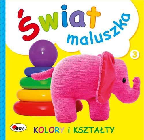 Kolory i kształty. Świat maluszka