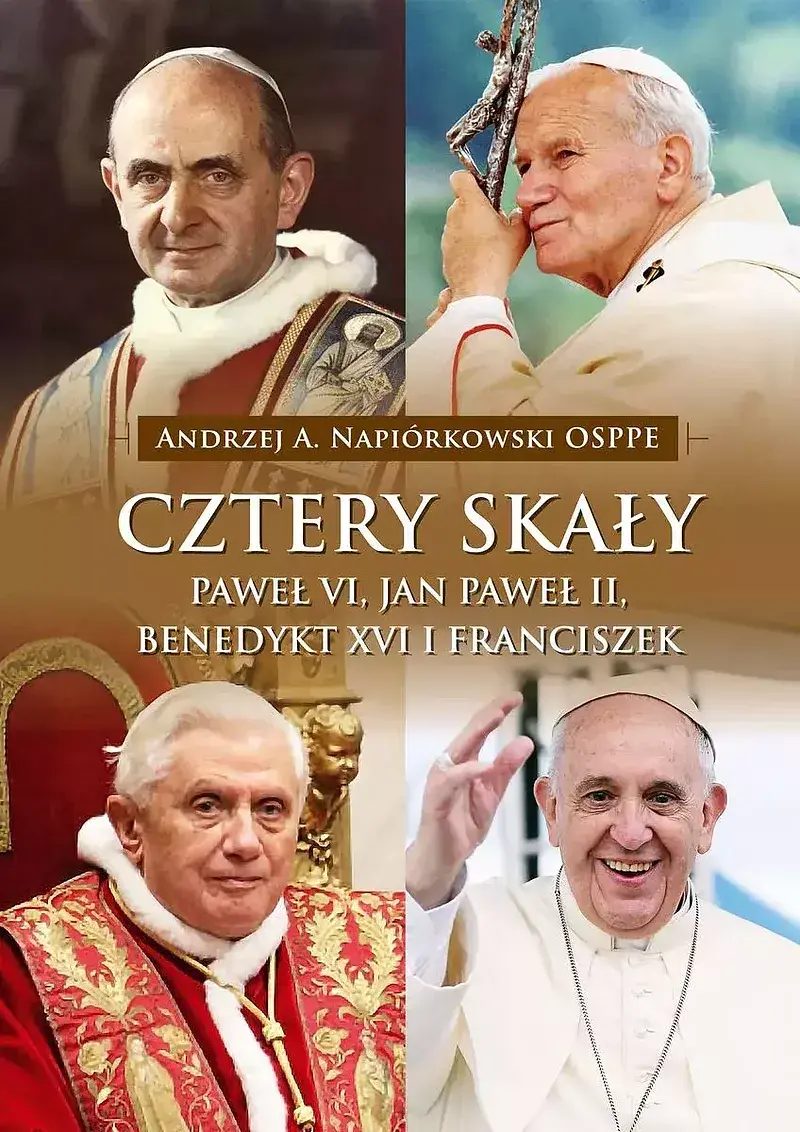 Cztery skały. Paweł vi, jan paweł ii, benedykt xvi i franciszek